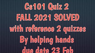 cs101 quiz 2 fall 2021 solved with reference attempt By Helping Hands|