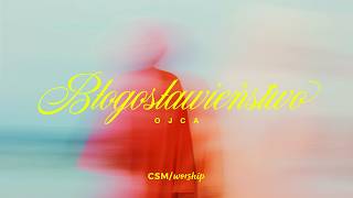 CSM/worship - The Father’s Blessing