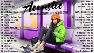 Top Acoustic Chill Songs 2024 Cover 💖 Soft Acoustic Cover Songs 2024 Playlist