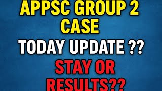 Appsc group 2 case today complete update stay or results????🔥🔥🔥🔥