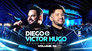 Diego e Victor Hugo - Ao Vivo em Uberlândia Vol I (Completo)
