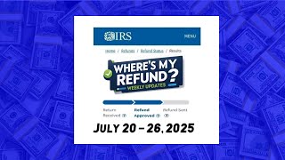 Tax Refund Updates July 20-26, 2025: Tax Refunds, Amended Refunds & Transcripts