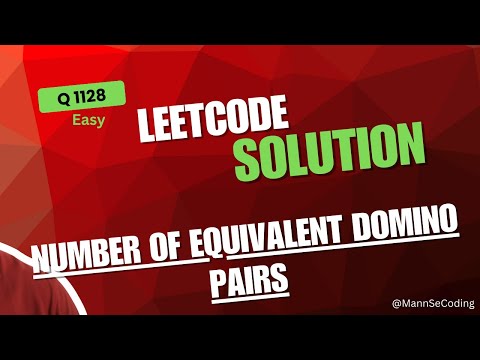 LeetCode Daily Challenge - Problem 1128: Number of Equivalent Domino Pairs | MannSeCoding