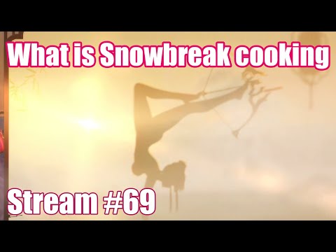 Snowbreak Watch Party + WW after + ENDFIELD TOMORROW