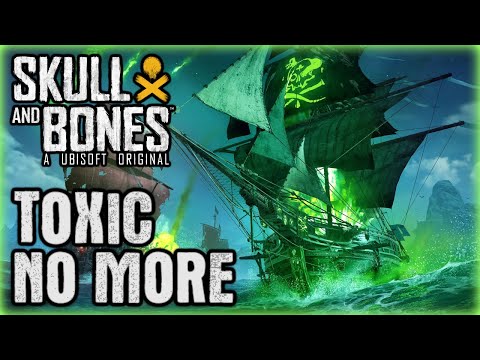 TOXIC NO MORE! ⚓ Skull and Bones ⚓