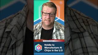 Nvidia to Manufacture AI Chips in the U S