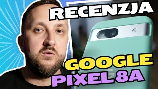 Recenzja Google Pixel 8a. TANI iPhone z Androidem