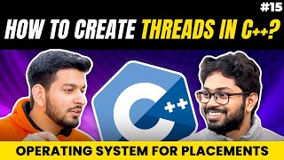 Lecture 15: What is Concurrency ? || Multi-Threading in C++ || Operating Systems Placement Series