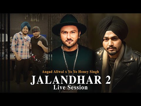 Jalandhar 2 : Yo Yo Honey Singh x Angad Aliwal Studio Live Session