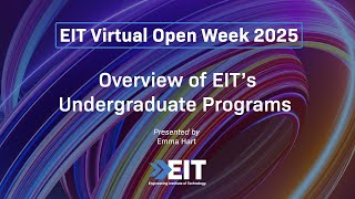 Overview of EIT's Undergraduate Programs EIT: Virtual Open Week (April 2025)