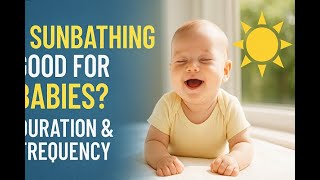 Is Sunbathing Good for Babies  Safe Practices, Duration & Benefits Explained!