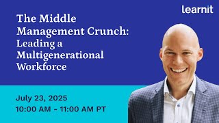 The Middle Management Crunch: Leading a Multigenerational Workforce