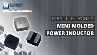 Pulse Electronics Mini Molded Power Inductors: Featured Product Spotlight | Mouser Electronics