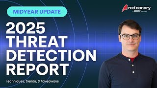 2025 Midyear Threat Detection Report: What you need to know