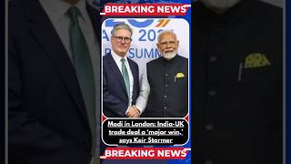 India-UK FTA: 'Game Changer' Trade Deal Signed - #ModiInUK #IndiaUKRelations
