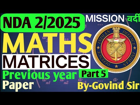 NDA 2 Exam Preparation videos 2025 | Matrices | Part 5 | nda online classes by Govind Sir