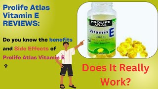 Prolife Atlas Vitamin E Reviews- Does it really Work?