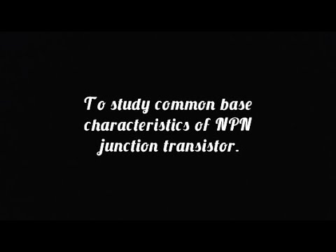 To study common base characteristics of NPN junction transistor (PHYS302)