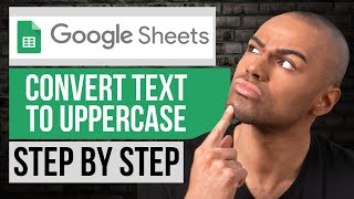 How to Convert Text to Uppercase in Google Sheets — Step by Step Google Sheets Tutorial