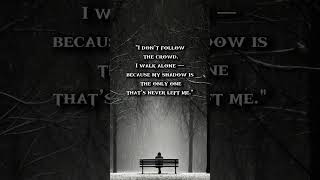 #AttitudeQuotes  #PowerfulMindset  #AlphaVibes  #LoneWolf  #Unshakable  #DarkQuotes