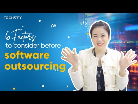 6 Factors To Consider When Outsourcing | Software Development 101