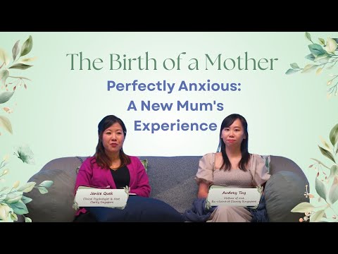 The Birth of A Mother Episode 4-Perfectly Anxious: A New Mum's Experience