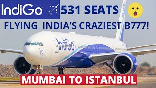 Trip Report |IndiGo Boeing 777-300 ER |🇮🇳Mumbai-Istanbul 🇹🇷| Flying The crazy 531 seats b777 Economy