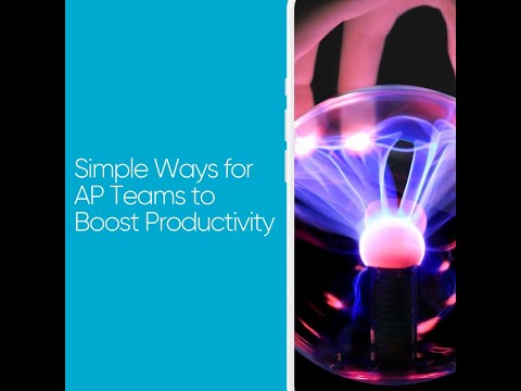 Simple Ways for  AP Teams to  Boost Productivity