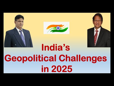 India’s Geopolitical Challenges in 2025: What Lies Ahead? Dr Adityanjee