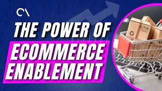 Your Guide to E-commerce Enablement