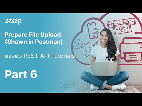 Prepare File Upload – ezeep REST API (Shown in Postman) Part 6/9