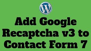 How to Add Google reCAPTCHA v3 with Contact Form 7 (v5.1.1)