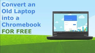 Convert an Old Laptop into a Chromebook for Free with Neverware CloudReady