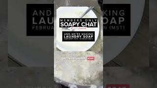 We're making laundry soap in the next Members' only Soapy Chat!