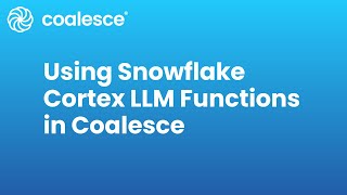 Building Data Pipelines with Snowflake Cortex LLM Functions in Coalesce