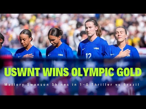 USWNT Wins Olympic Gold: Mallory Swanson Shines in 1-0 Thriller vs Brazil