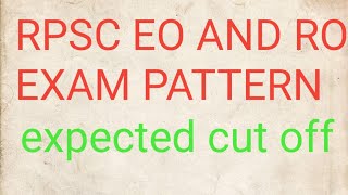 RPSC RO AND EO EXAM PATTERN/ CUT OFF AND EXAM DATE