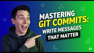 Mastering Git Commits: Write Messages That Matter