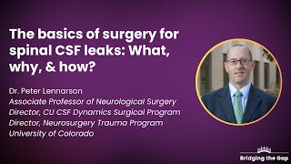 Basics of Surgery for Spinal CSF Leaks: What, why, and how? by Dr. Peter Lennarson