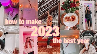 HOW TO MAKE 2023 YOUR BEST YEAR YET | NEW YEARS RESOLUTIONS, GOALS, MINDSET & MENTALLY GLOWING UP