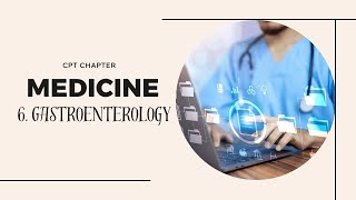 Medicine (90281-99607) I Gastroenterology (91010-91299) I