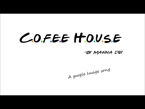 Coffee House By Manna Dey in FRIENDS theme