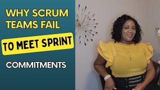 Why scrum team fail to meet sprint commitments?