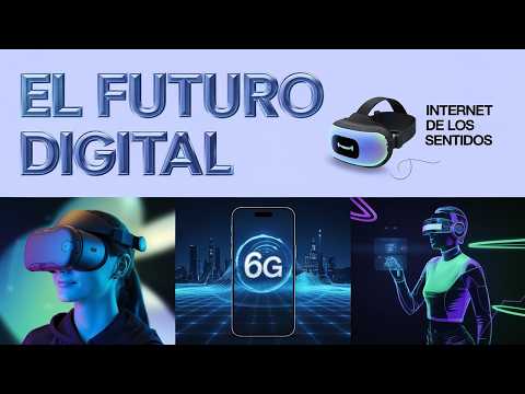 Explorando el Futuro Digital: Internet de los Sentidos, 6G, Metaverso y Más