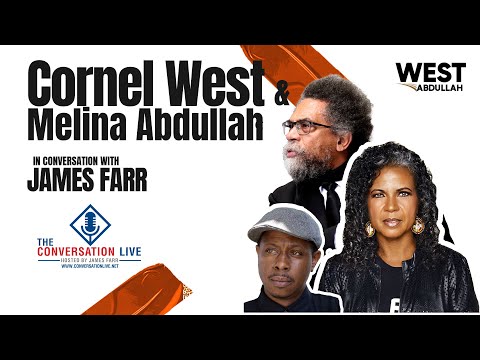 Dr. Cornel West & Melina Abdullah in Conversation w/ James Farr (live)