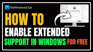 How to enable Extended Support in Windows 10 for free?