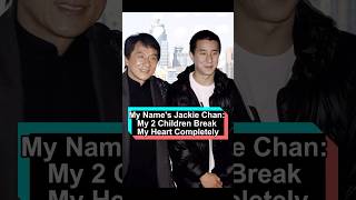 My name is Jackie Chan. My two children break my heart completely.#jackiechan