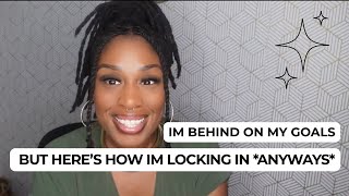I’m behind on my goals… but here’s how I’m locking in anyway.