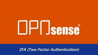How To Secure OPNsense Firewall With 2FA (Two Factor Authentication)