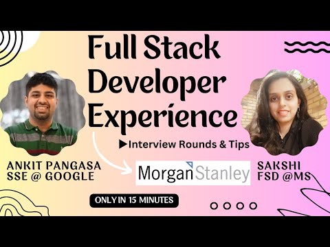 Unveiling the World of Full Stack Engineering | Insights from Sakshi, a Morgan Stanley Engineer